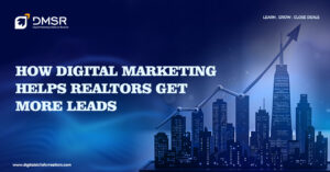 how digital marketing helps realtors get more leads